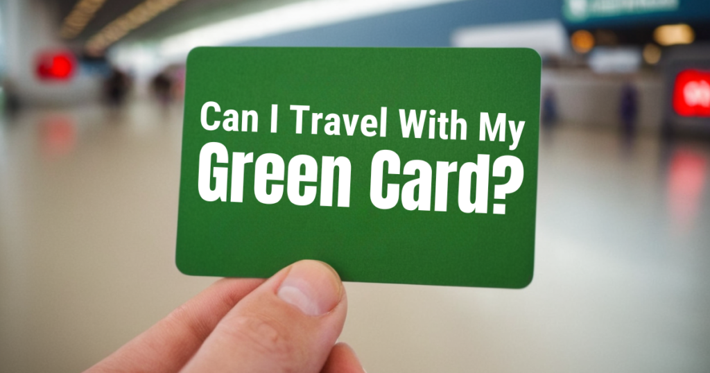Can I Travel With My Green Card? Probashi Fly