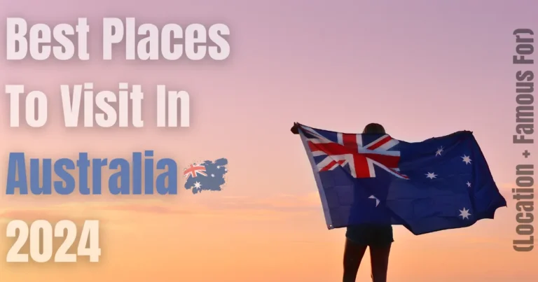 10 Best Places To Visit In Australia 2024 (Location + Famous For)