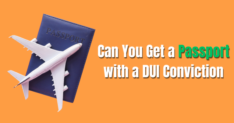 Can You Get a Passport with a DUI Conviction?