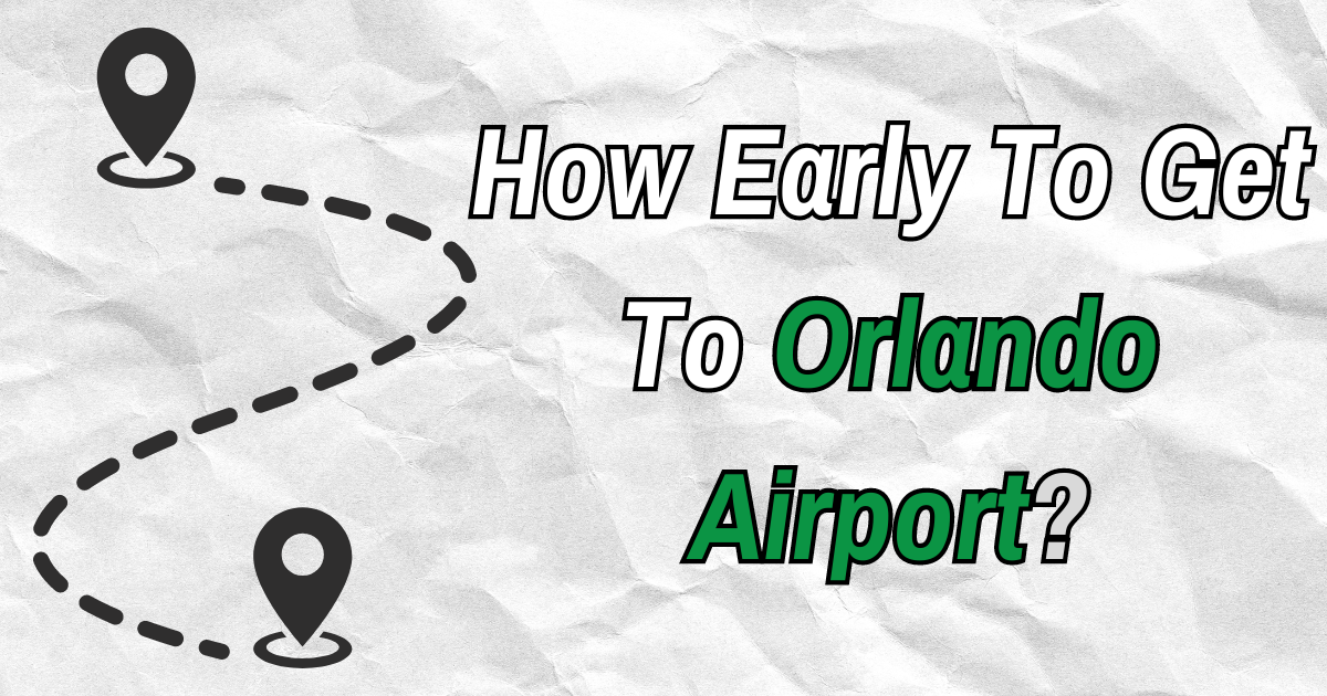 How Early To Get To Orlando Airport