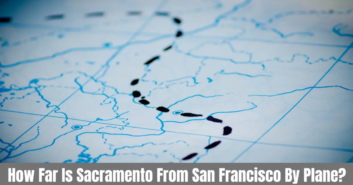 How Far Is Sacramento From San Francisco By Plane