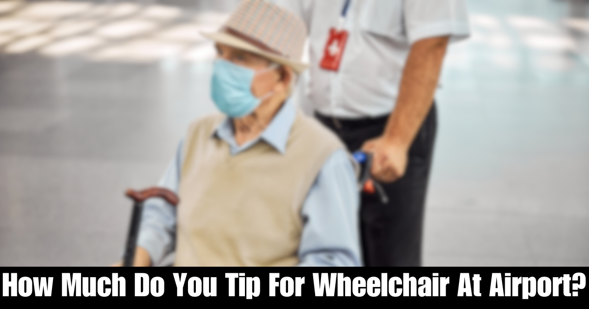 How Much Do You Tip For Wheelchair At Airport