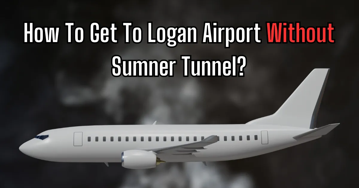 How To Get To Logan Airport Without Sumner Tunnel