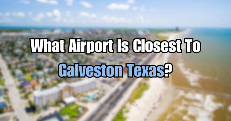 What Airport Is Closest To Galveston Texas?