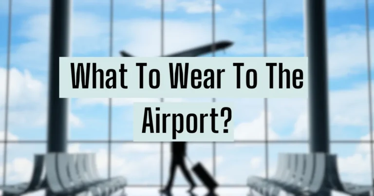 What To Wear To The Airport?