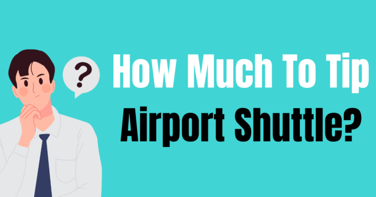 How Much To Tip Airport Shuttle? ($2 – $5?)