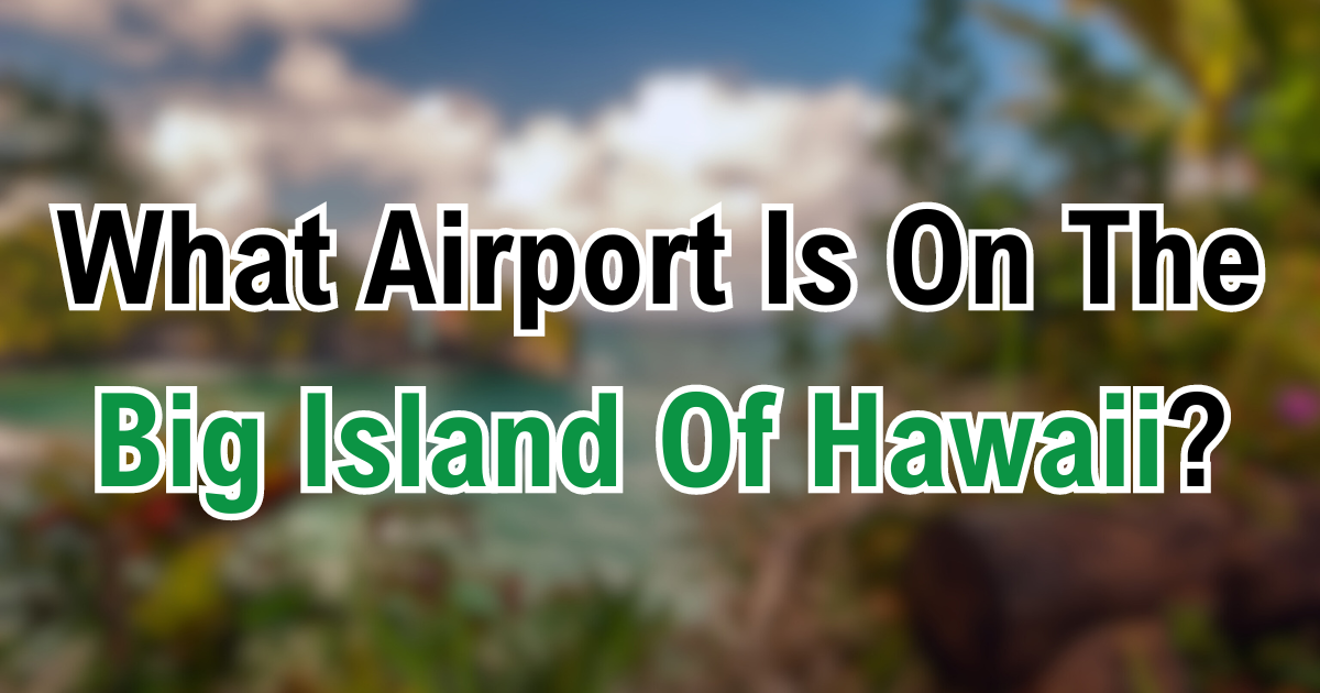 What Airport Is On The Big Island Of Hawaii