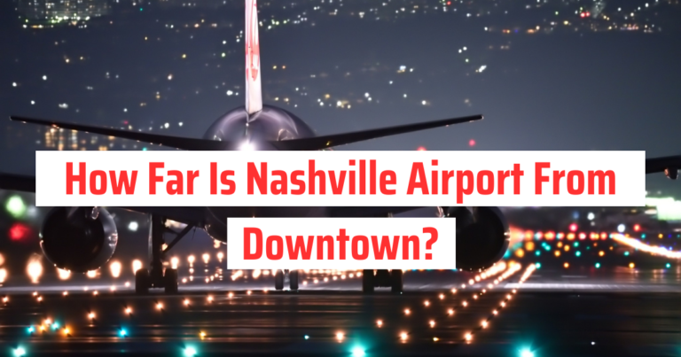 How Far Is Nashville Airport From Downtown?