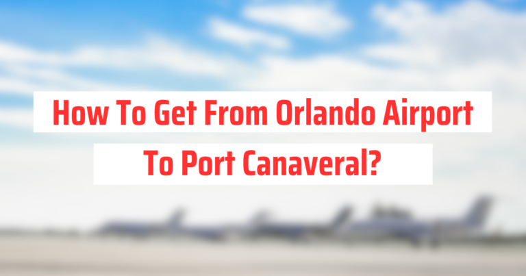 How To Get From Orlando Airport To Port Canaveral?