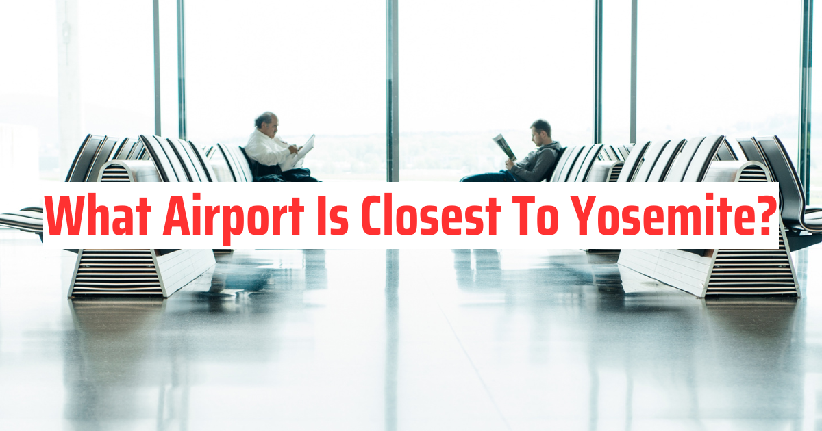 What Airport Is Closest To Yosemite