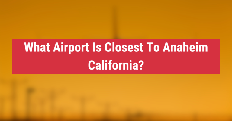 What Airport Is Closest To Anaheim California?