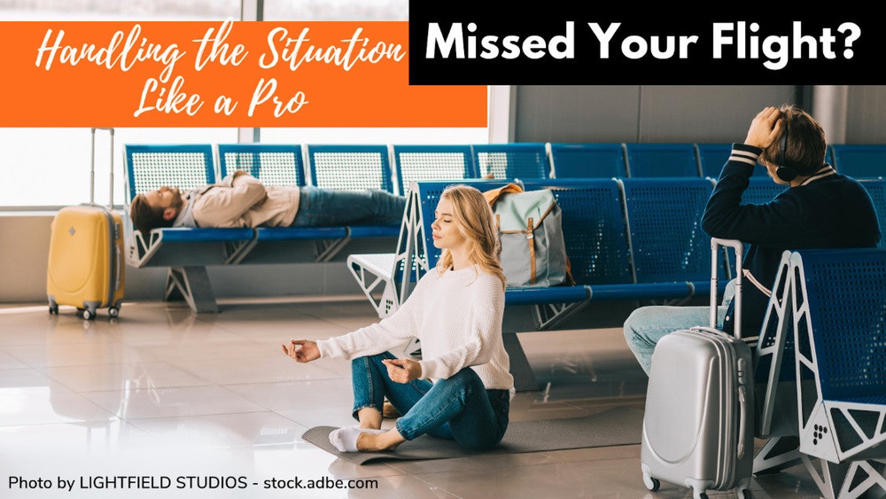 What to Do If You Miss Your Flight